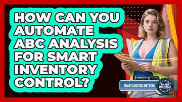 How Can You Automate ABC Analysis For Smart Inventory Control? - Smart Logistics Network