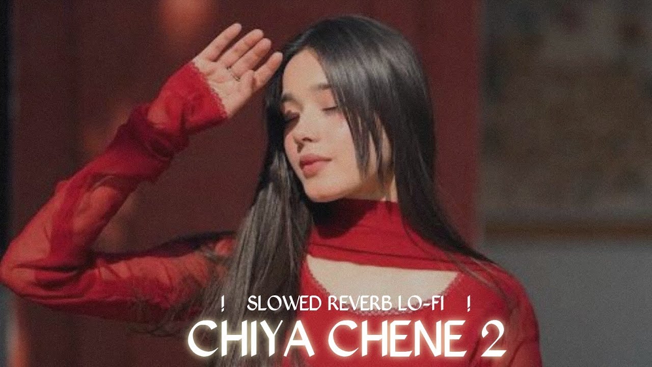 CHIYA CHENE 2 | NEW  SANTALI AESTHETIC MUSIC VIDEO | SLOWED AND REVERB LOFI VIDEO |
