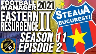 FM21 STEAUA BUCHAREST | S11E2 | A Stunner by Astana! | Football Manager 2021