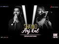Gambar cover Shayad - Chaahat Kasam Nahi Hai | Pritam | Arijit Singh