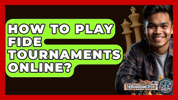 How To Play FIDE Tournaments Online? - The Board Game Xpert