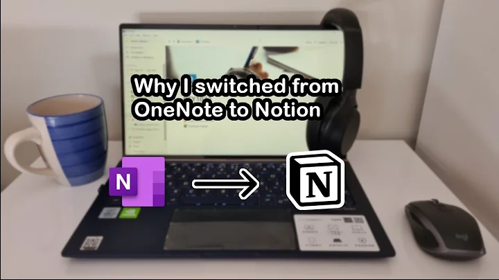 Why I switched from OneNote to Notion and my curre...