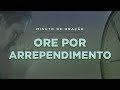 ORAÇÃO DE ARREPENDIMENTO E PERDÃO DOS PECADOS - (Minuto de Oração) Pastor Antonio Junior