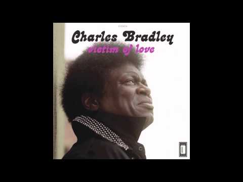 Charles Bradley - Where Do We Go from Here (feat. Menahan Street Band)