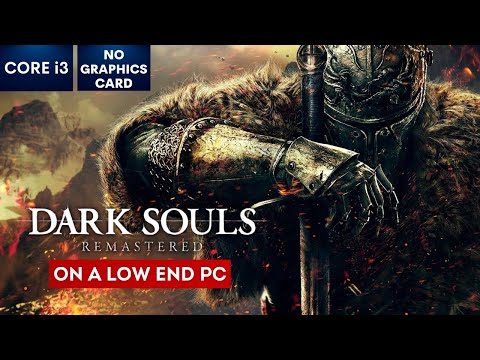 DARK SOULS REMASTERED on Low End PC | NO Graphics Card | i3