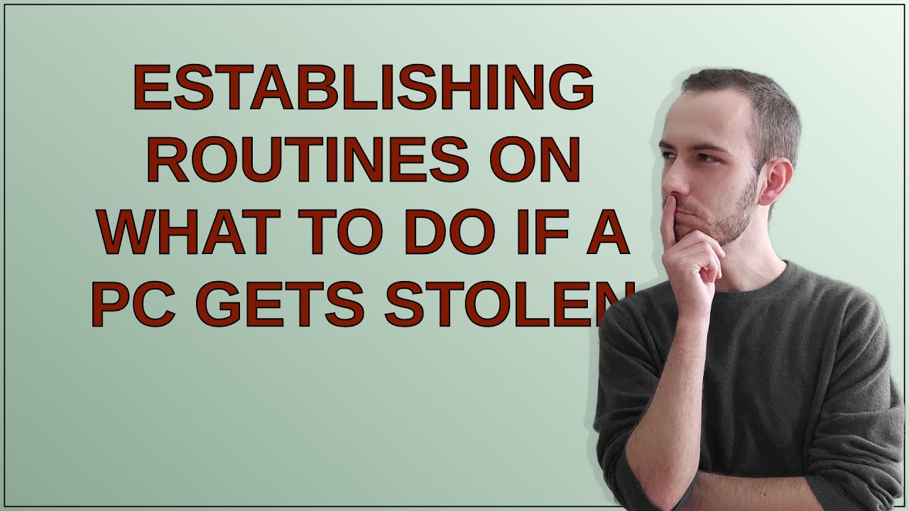 Security: Establishing routines on what to do if a PC gets stolen - YouTube