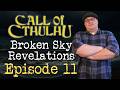 Broken Sky Revelations | Episode 11 | Call of Cthulhu 7th Edition Actual Play