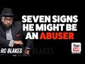 SEVEN RED FLAGS THIS IS AN ABUSER by RC Blakes