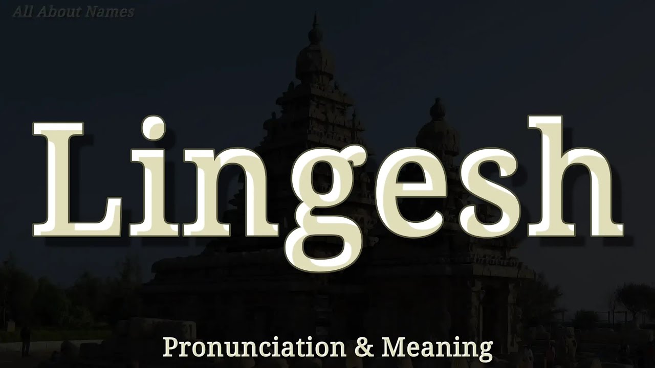 Lingesh: Pronunciation and Meaning