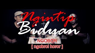 NGINTIP BIDUAN - Setan Kecil Bawah Panggung | NGOBOR [ngobrol horor] #