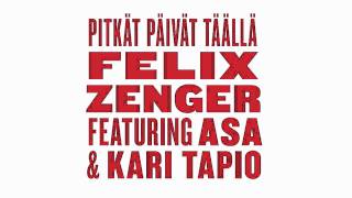 Video thumbnail of "Felix Zenger - Pitkät Päivät Täällä (feat. Asa & Kari Tapio)"