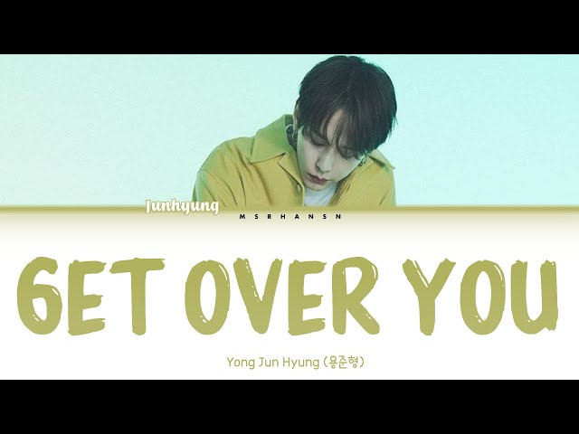 Yong Jun Hyung (용준형) - Get Over You [Han|Rom|Eng] Color Coded Lyrics class=