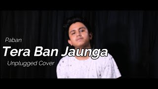 Tera Ban Jaunga |Unplugged Cover | Paban Das | Akhil Sachdeva | Tulsi Kumar | Kabir Singh
