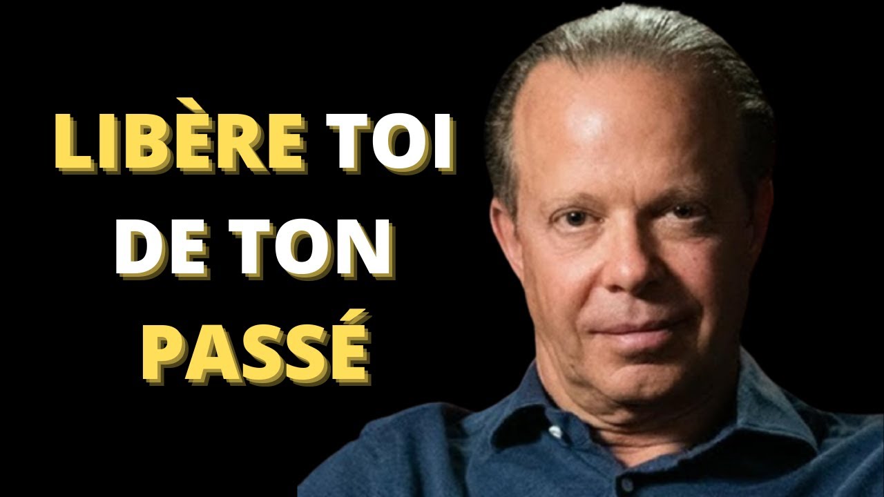 Libère-toi de ton passé- Dr Joe DISPENZA