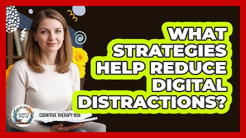 What Strategies Help Reduce Digital Distractions?