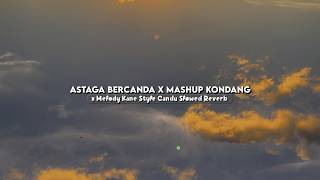 Astaga Bercanda X Melody Kane X Mashup Kondang Style Candu Slowed Reverb Gk Viral Tiktok