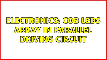 Electronics: COB LEDs array in parallel driving circuit