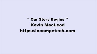 Kevin MacLeod ~ Our Story Begins