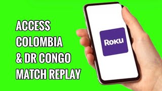 How to Access Colombia VS DR Congo Match Replay for 2026 World Cup on ROKU TV