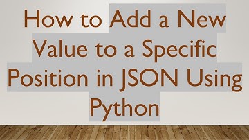 How to Add a New Value to a Specific Position in JSON Using Python