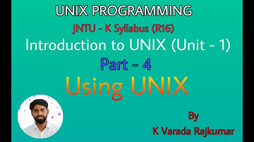 UNIX Programming (Part - 4) Introduction to UNIX ( Using UNIX )