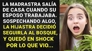 MADRASTRA SE METÍA AL BOSQUE CUANDO EL ESPOSO SALÍA, Y UN DÍA SU HIJASTRA DECIDIÓ SEGUIRLA...