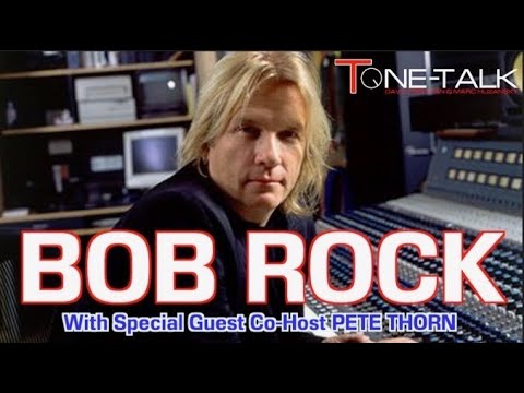 Ep. 73 - Bob Rock! Legendary Music Engineer/Producer with Pete Thorn as Guest-Co-Host