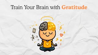 The Neuroscience of Gratitude: Rewiring Your Brain