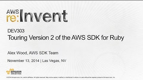 AWS re:Invent 2014 | (DEV303) Touring Version 2 of the AWS SDK for Ruby