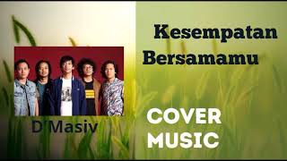 Dmasiv  Kesempatan Bersamamu S  Cover 