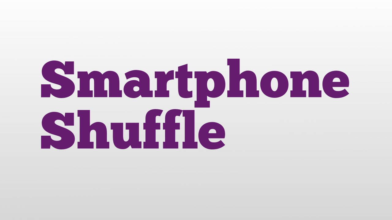 Smartphone Shuffle meaning and pronunciation YouTube