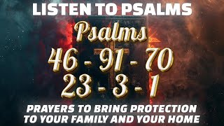 LISTEN TO POWERFUL PSALM PRAYERS INSPIRED BY FAITH TO BRING PROTECTION TO YOUR FAMILY AND YOUR HOME