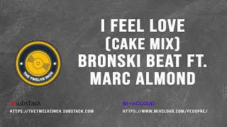 I Feel Love (Cake Mix) Bronski Beat featuring Marc Almond