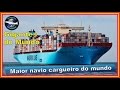 Maior navio cargueiro do mundo