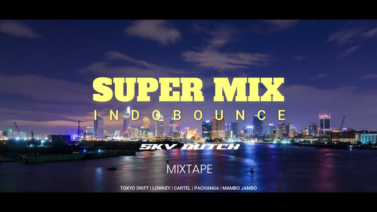 SUPER MIX INDOBOUNCE WHISNU SANTIKA !! TOKYO DRIFT CARTEL LOWKEY PACHANGA MAMBO JAMBO MIXTAPE