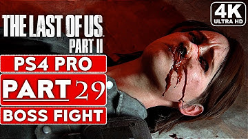 THE LAST OF US 2 Gameplay Walkthrough Part 29 BOSS FIGHT [4K PS4 PRO] - No Commentary (FULL GAME)