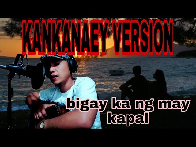 KANKANAEY VERSION  | bigay ka ng maykapal  (rence dalog) class=