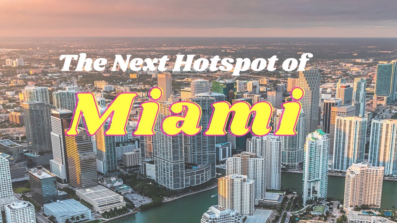 Miami's Next Hotspot (not what you think)
