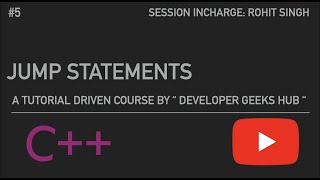 #JUMP #STATEMENTS #IN #C++ || #5 || #Developer #Geeks #Hub || by Rohit Singh
