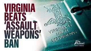 AR-15s Return to Virginia Shelves. What's Next (Ft. VCDL's Phil Van Cleave)