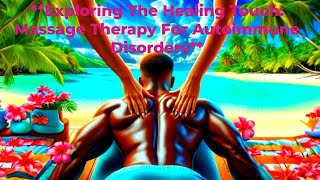 Exploring The Healing Touch: Massage Therapy For Autoimmune Disorders