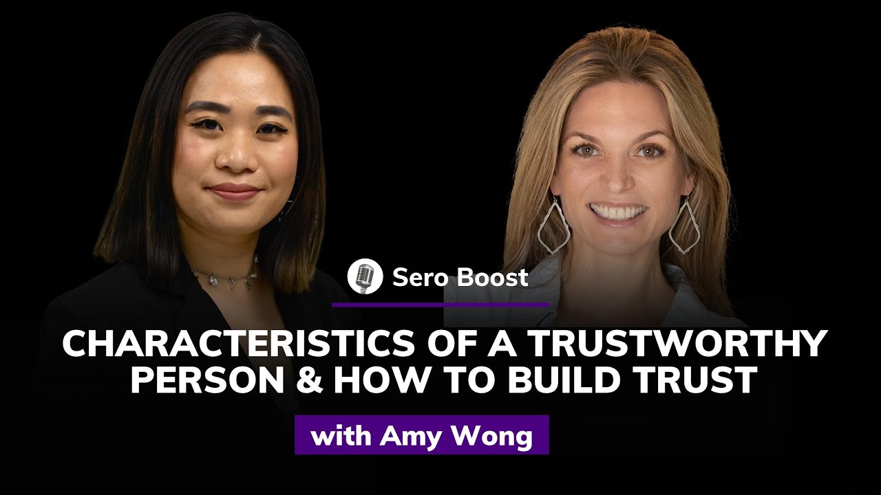 Amy Wong: Characteristics of a Trustworthy Person and How to Build Trust | Sero Boost #20