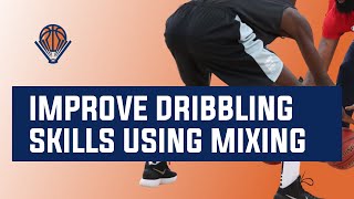 How to Improve Basketball Dribbling Skills Using Mix Dribble