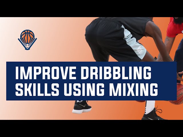 How to Improve Basketball Dribbling Skills Using Mix Dribble