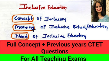 Inclusive Education Concept / Meaning /Need /Creating an Inclusion Education /For all teaching exams