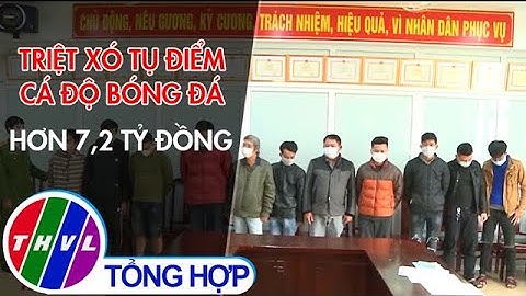 Triệt xóa tụ điểm cá độ bóng đá hơn 7,2 tỉ đồng