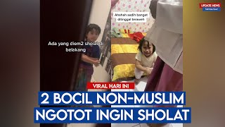 Kecil-kecil Sudah Dapat Hidayah, 2 Bocil ini Ngotot Ingin Sholat Padahal Non-Muslim