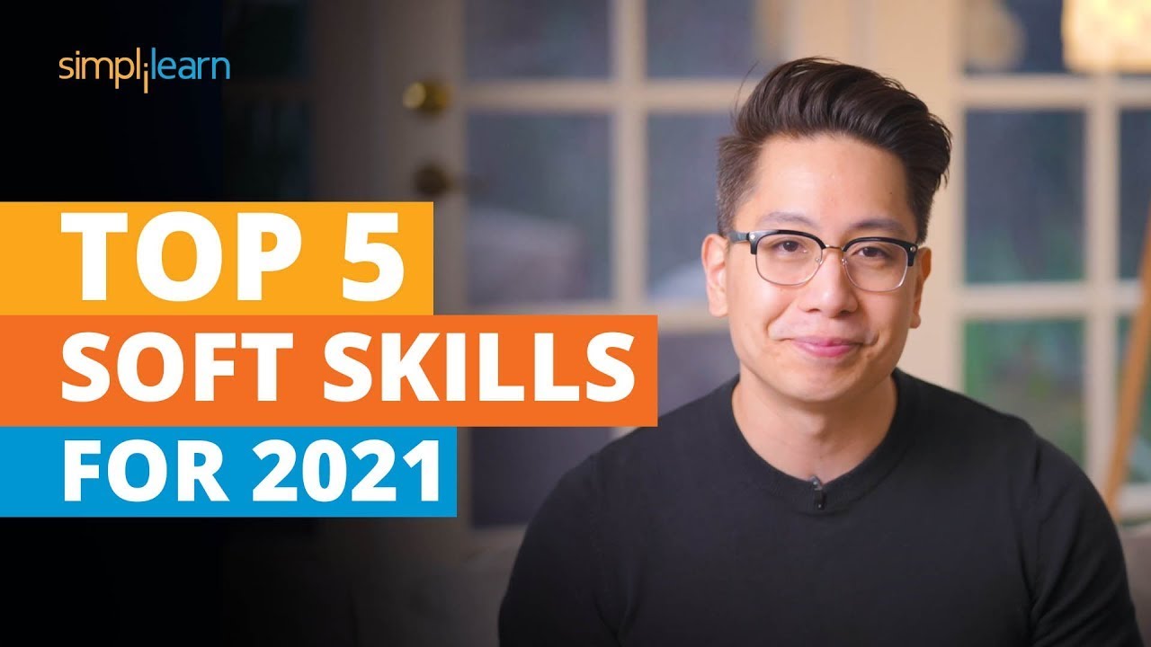  Update Top 5 Soft Skills For 2021 | Soft Skills Training | Most Important Skills To Learn | Simplilearn