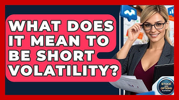 What Does It Mean To Be Short Volatility? - Stock and Options Playbook