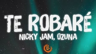 Nicky Jam, Ozuna - Te Robaré (Letras) | Letras Latinas